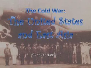 The Cold War: The United States and East Asia