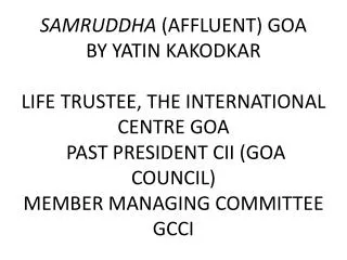 OVERVIEW OF PRESENTATION: SAMRUDDHA ( AFFLUENT) GOA