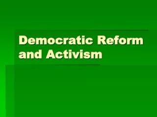 democratic reform and activism