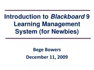 Introduction to Blackboard 9 Learning Management System (for Newbies )