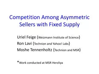 Competition Among Asymmetric S ellers with F ixed S upply