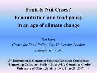 Fruit &amp; Nut Cases? Eco-nutrition and food policy in an age of climate change Tim Lang