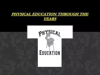 Physical Education Through The Years