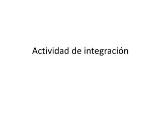 actividad de integraci n