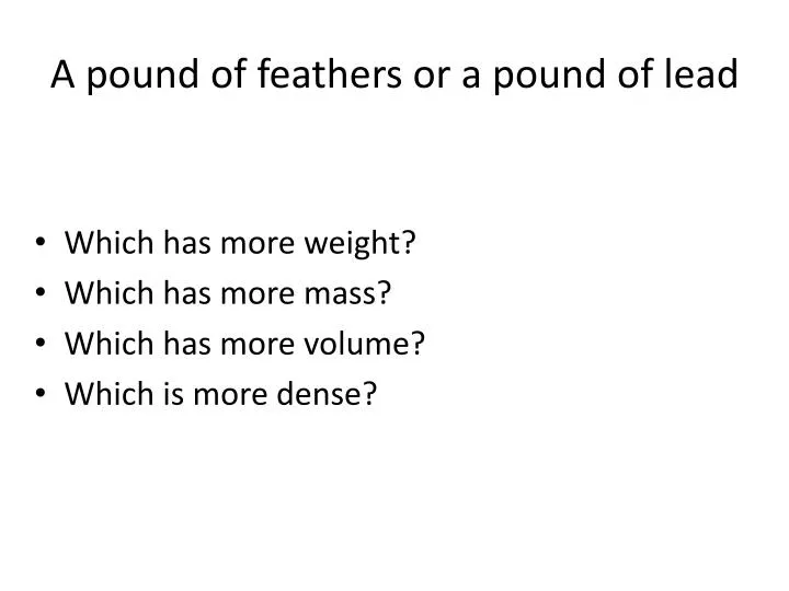 a pound of feathers or a pound of lead