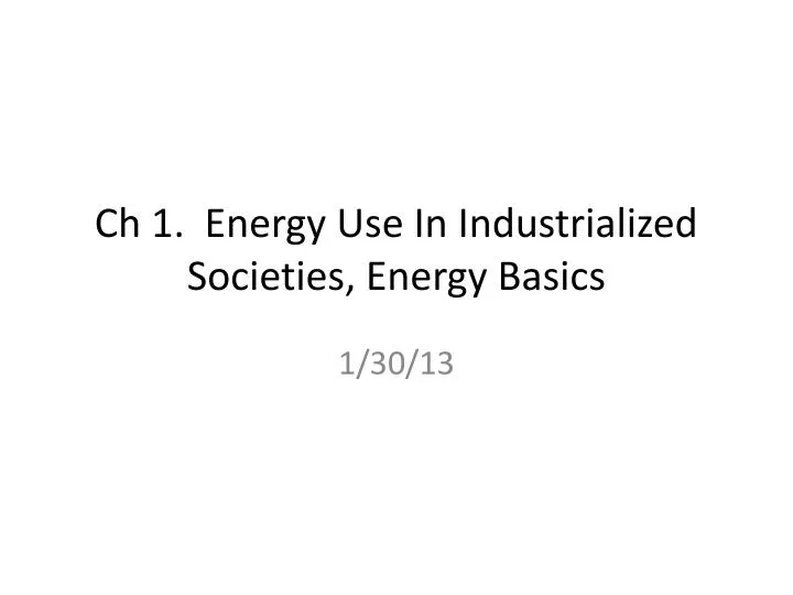 ch 1 energy use in industrialized societies energy basics