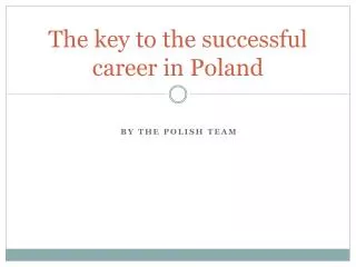 The key to the successful career in Poland