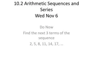 10.2 Arithmetic Sequences and Series Wed Nov 6