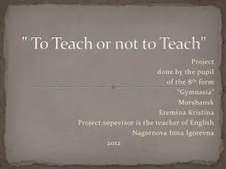 &quot; To Teach or not to Teach&quot;