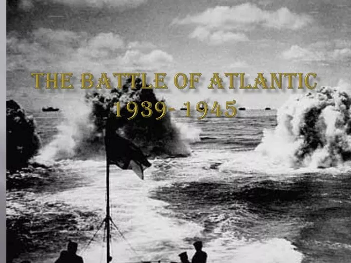 the battle of atlantic 1939 1945