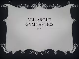 All ABOUT GYMNASTICS