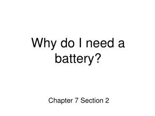 Why do I need a battery?