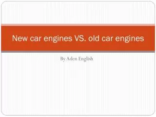 New car engines VS. old car engines