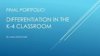 Final Portfolio: Differentiation in the k-4 Classroom
