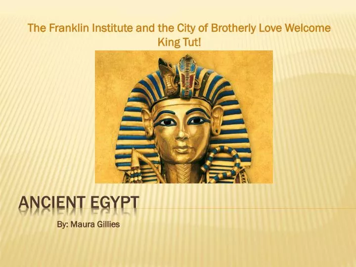 the franklin institute and the city of brotherly love welcome king tut