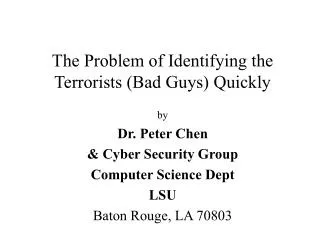 The Problem of Identifying the Terrorists (Bad Guys) Quickly