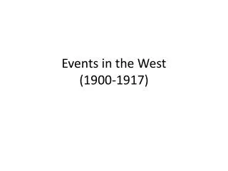 Events in the West (1900-1917)