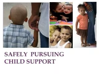 SAFELY PURSUING CHILD SUPPORT