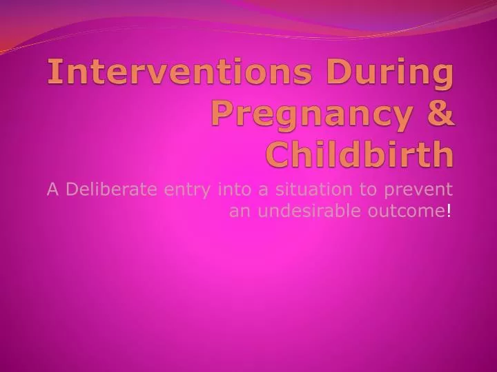 interventions during pregnancy childbirth