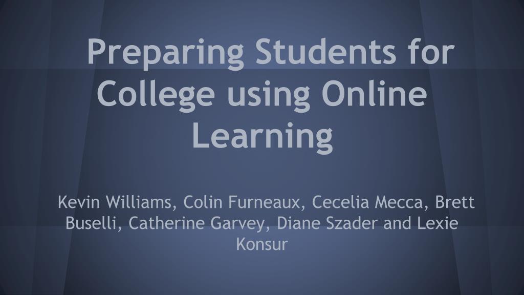 PPT - Preparing Students for College using Online Learning PowerPoint ...