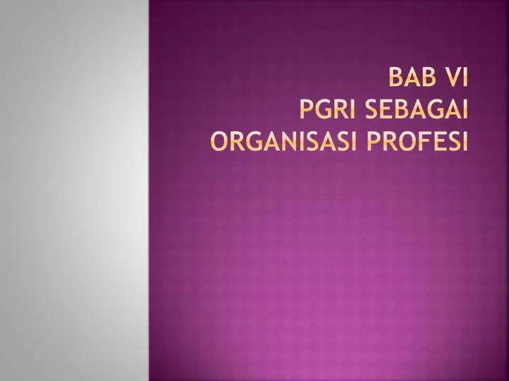 bab vi pgri sebagai organisasi profesi