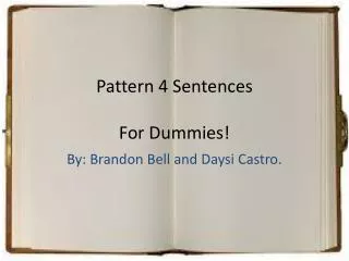 Pattern 4 Sentences F or Dummies!
