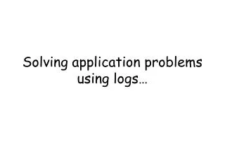 Solving application problems using logs…