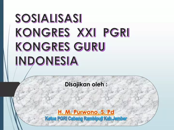 sosialisasi kongres xxi pgri kongres guru indonesia