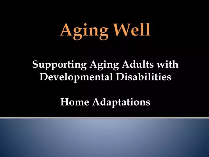 supporting aging adults with developmental disabilities home adaptations