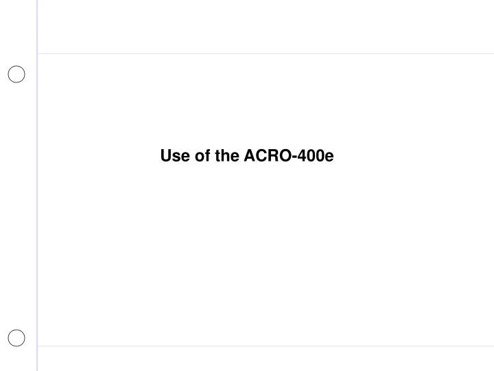 use of the acro 400e