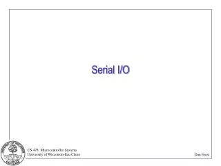 Serial I/O