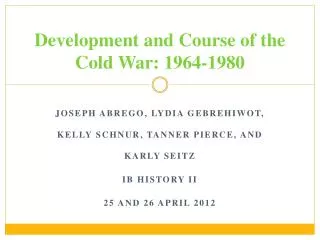 Development and Course of the Cold War: 1964-1980