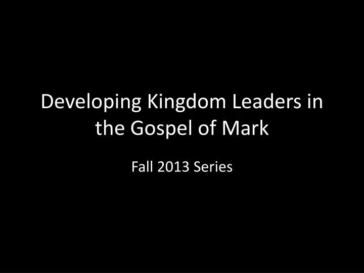 developing kingdom leaders in the gospel of mark