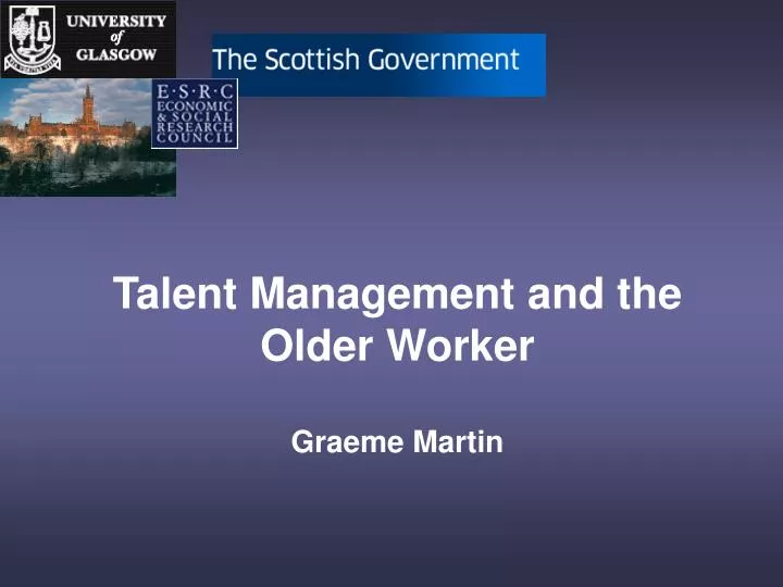 talent management and the older worker graeme martin