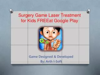 Surgery Game Laser Treatment for Kids FREE at Google Play