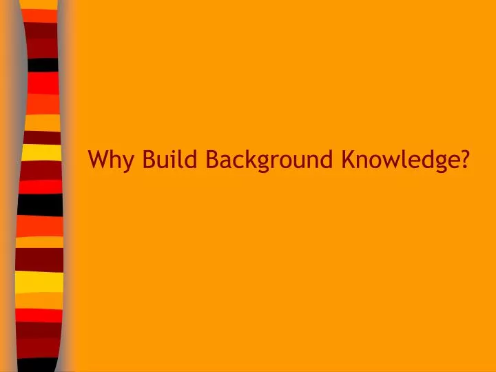 why build background knowledge