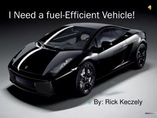 I Need a fuel-Efficient Vehicle!