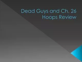 Dead Guys and Ch. 26 Hoops Review
