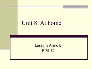 Unit 8: At home