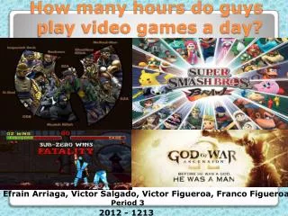 How many hours do guys play video games a day?