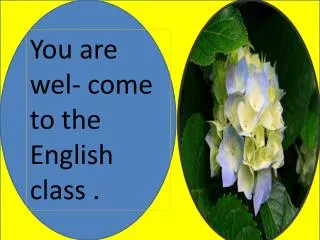 You are wel - come to the English class .