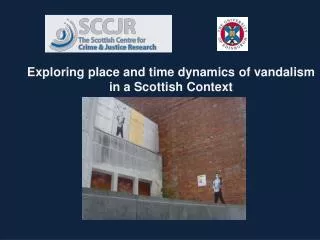 Exploring place and time dynamics of vandalism in a Scottish Context