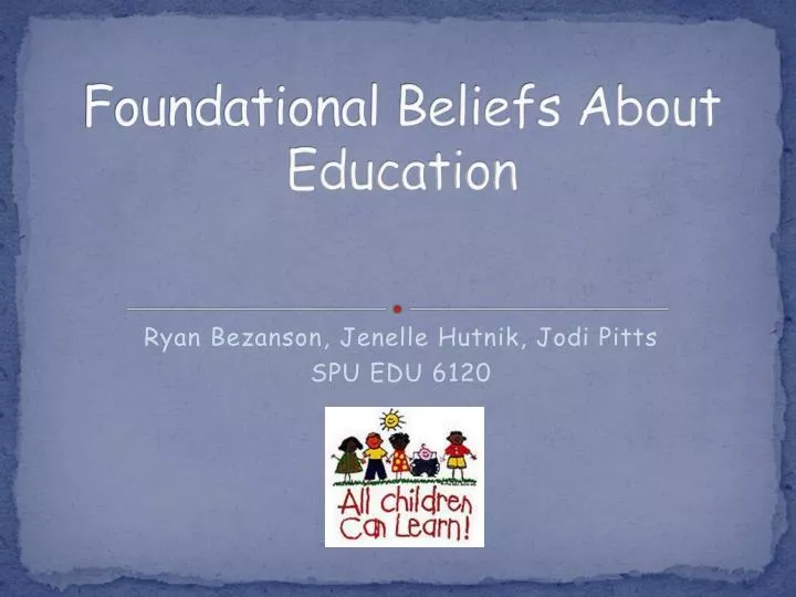foundational beliefs about education