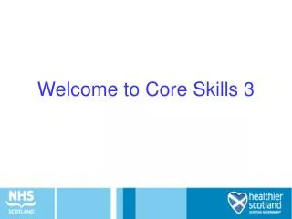 Welcome to Core Skills 3
