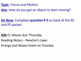 Topic : Forces and Motion Aim : How do you get an object to start moving?
