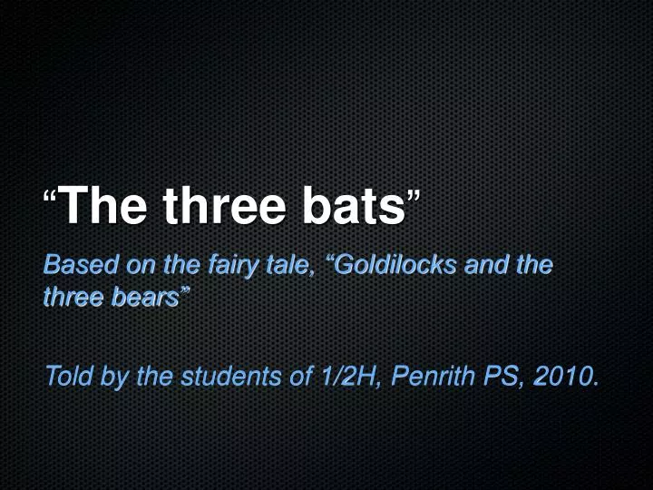 the three bats