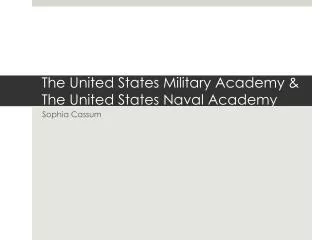 The United States Military Academy &amp; The United States Naval Academy