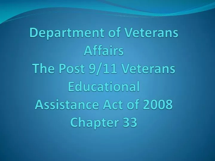 department of veterans affairs the post 9 11 veterans educational assistance act of 2008 chapter 33