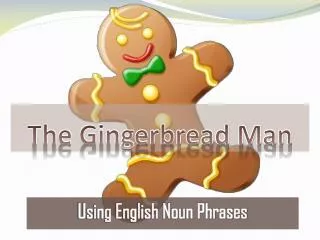 the gingerbread man