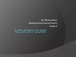 Memory gum!